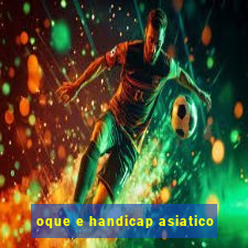 oque e handicap asiatico